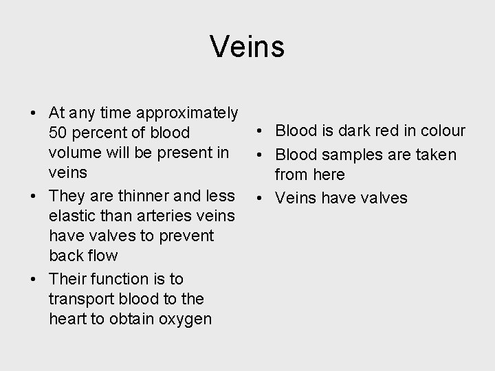 Veins • At any time approximately 50 percent of blood volume will be present