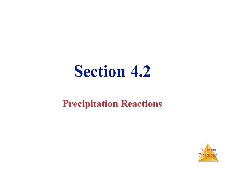 Section 4. 2 Precipitation Reactions Aqueous Reactions 