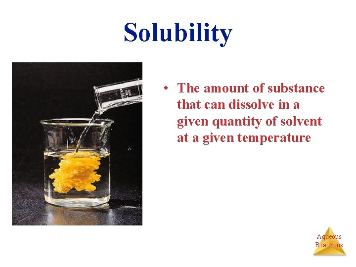 Solubility • The amount of substance that can dissolve in a given quantity of