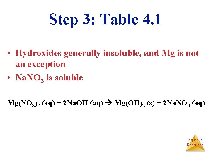 Step 3: Table 4. 1 • Hydroxides generally insoluble, and Mg is not an