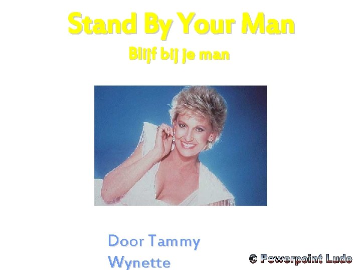 Stand By Your Man Blijf bij je man Door Tammy Wynette 