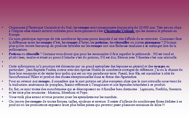  • • • Originaires d’Amérique Centrale et du Sud, les courges sont consommées