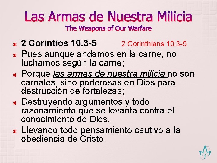 Las Armas de Nuestra Milicia The Weapons of Our Warfare 2 Corintios 10. 3