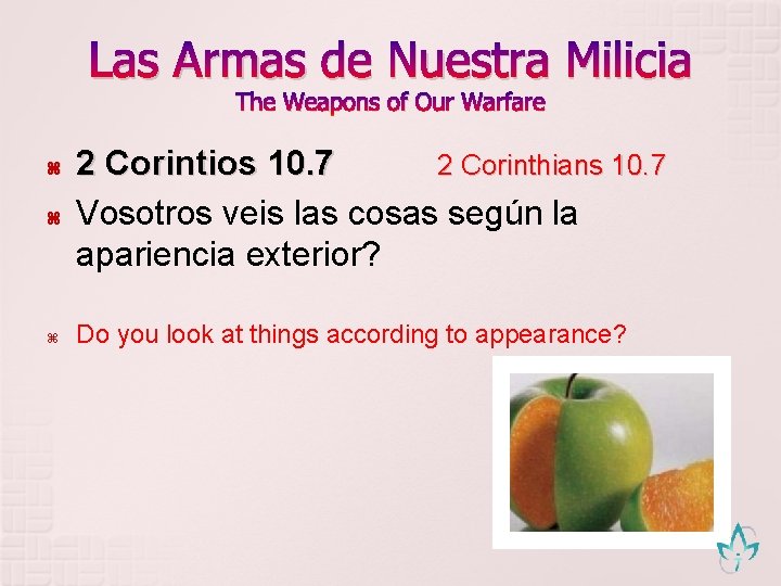 Las Armas de Nuestra Milicia The Weapons of Our Warfare 2 Corintios 10. 7