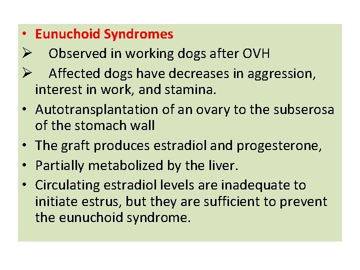  • Eunuchoid Syndromes Ø Observed in working dogs after OVH Ø Affected dogs