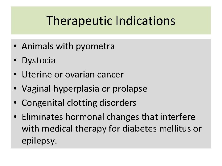 Therapeutic Indications • • • Animals with pyometra Dystocia Uterine or ovarian cancer Vaginal