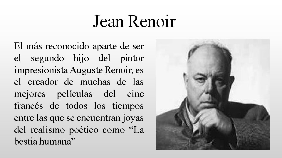Jean Renoir El más reconocido aparte de ser el segundo hijo del pintor impresionista