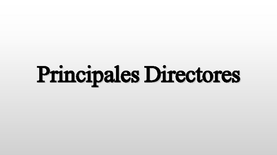 Principales Directores 