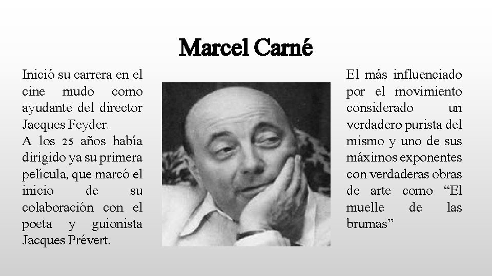 Marcel Carné Inició su carrera en el cine mudo como ayudante del director Jacques