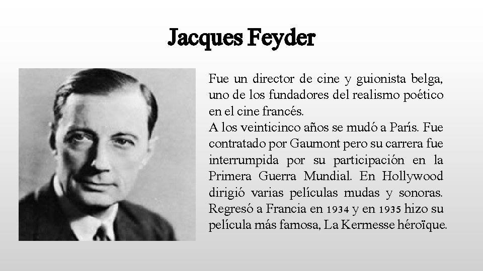 Jacques Feyder Fue un director de cine y guionista belga, uno de los fundadores