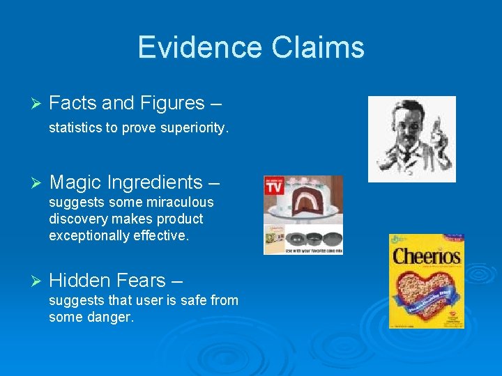 Evidence Claims Ø Facts and Figures – statistics to prove superiority. Ø Magic Ingredients