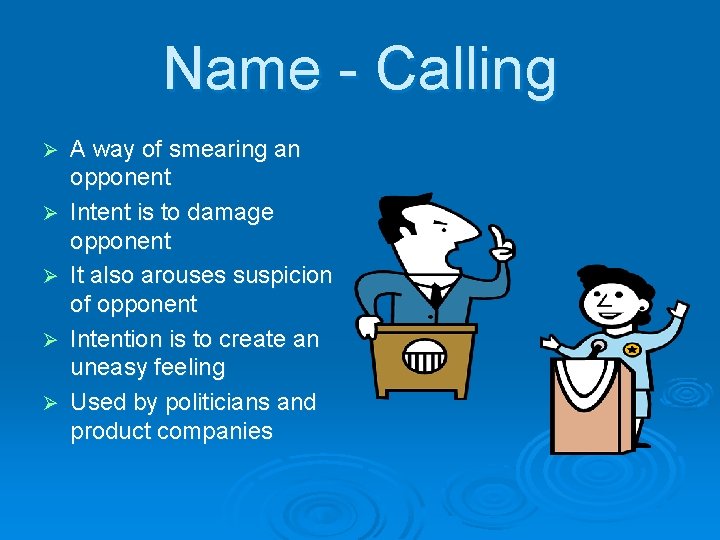 Name - Calling Ø Ø Ø A way of smearing an opponent Intent is