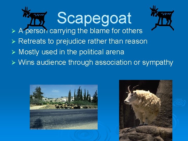 Scapegoat A person carrying the blame for others Ø Retreats to prejudice rather than