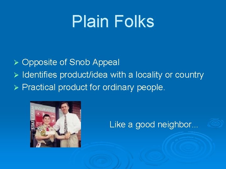 Plain Folks Opposite of Snob Appeal Ø Identifies product/idea with a locality or country