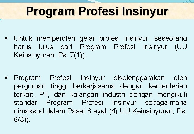 Program Profesi Insinyur § Untuk memperoleh gelar profesi insinyur, seseorang harus lulus dari Program