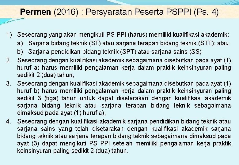 Permen (2016) : Persyaratan Peserta PSPPI (Ps. 4) 1) Seseorang yang akan mengikuti PS