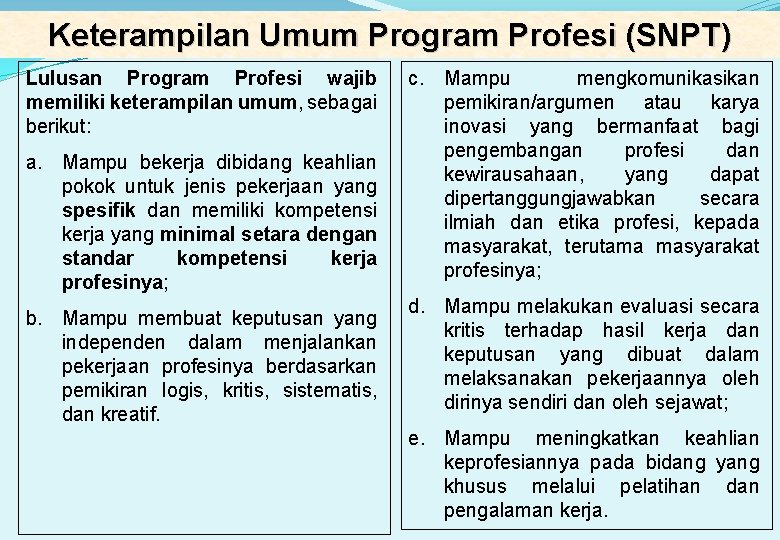 Keterampilan Umum Program Profesi (SNPT) Lulusan Program Profesi wajib memiliki keterampilan umum, sebagai berikut: