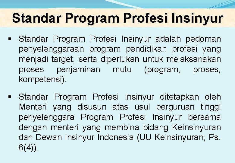 Standar Program Profesi Insinyur § Standar Program Profesi Insinyur adalah pedoman penyelenggaraan program pendidikan