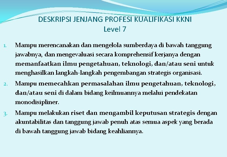 DESKRIPSI JENJANG PROFESI KUALIFIKASI KKNI Level 7 1. Mampu merencanakan dan mengelola sumberdaya di