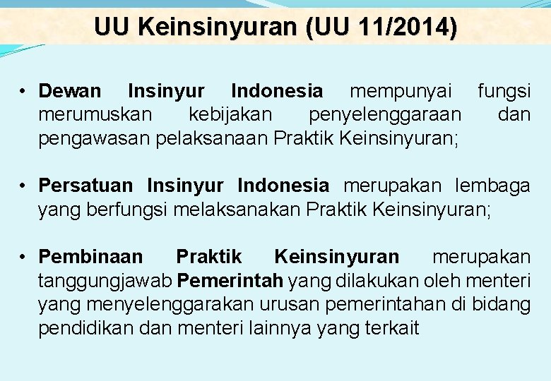 UU Keinsinyuran (UU 11/2014) • Dewan Insinyur Indonesia mempunyai fungsi merumuskan kebijakan penyelenggaraan dan
