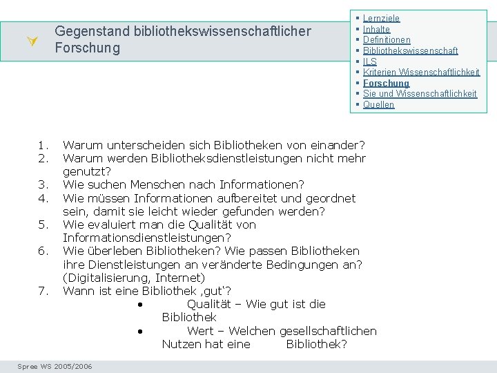  Gegenstand bibliothekswissenschaftlicher Forschung Fragestellungen 1. 2. 3. 4. 5. 6. 7. § §