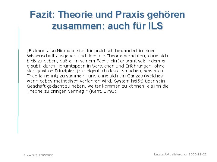 Fazit: Theorie und Praxis gehören zusammen: auch für ILS „Es kann also Niemand sich