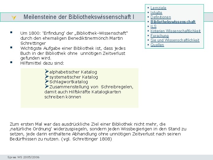  Meilensteine der Bibliothekswissenschaft I Geschichte Bibliothekswissenschaft § § § Um 1800: 'Erfindung' der