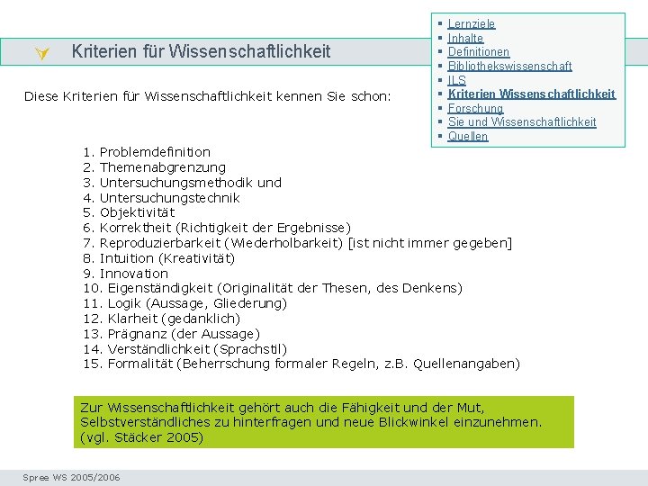  Kriterien für Wissenschaftlichkeit Kriterien Wissenschaftlichkeit Diese Kriterien für Wissenschaftlichkeit kennen Sie schon: §