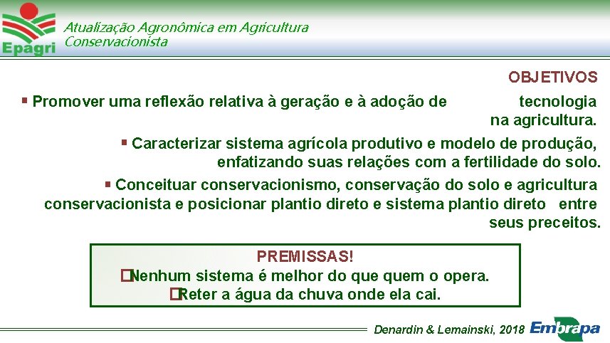Atualização Agronômica em Agricultura Conservacionista OBJETIVOS Promover uma reflexão relativa à geração e à