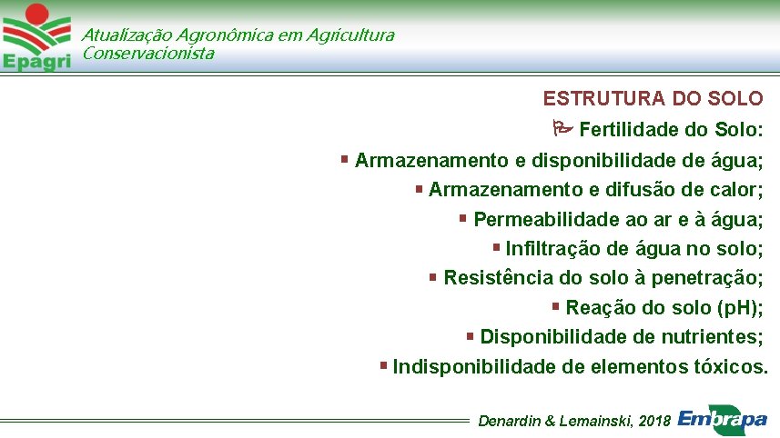 Atualização Agronômica em Agricultura Conservacionista ESTRUTURA DO SOLO Fertilidade do Solo: Armazenamento e disponibilidade