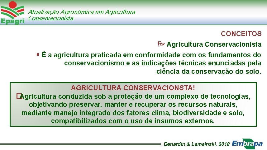 Atualização Agronômica em Agricultura Conservacionista CONCEITOS Agricultura Conservacionista É a agricultura praticada em conformidade