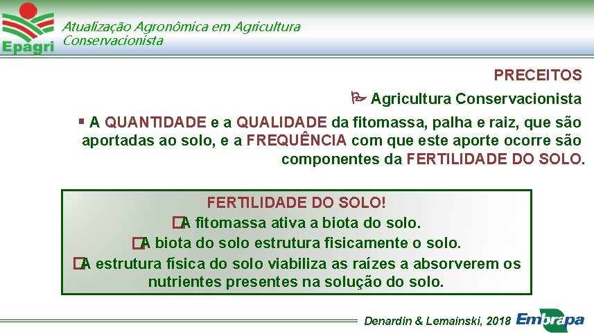 Atualização Agronômica em Agricultura Conservacionista PRECEITOS Agricultura Conservacionista A QUANTIDADE e a QUALIDADE da