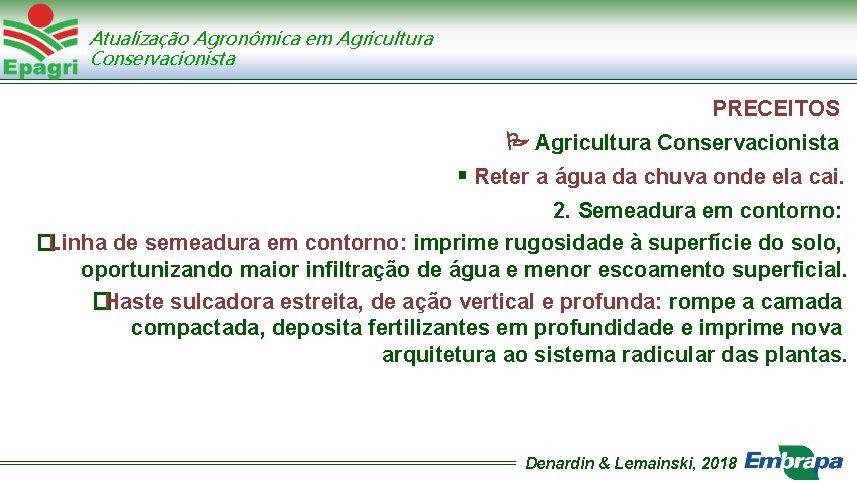 Atualização Agronômica em Agricultura Conservacionista PRECEITOS Agricultura Conservacionista Reter a água da chuva onde