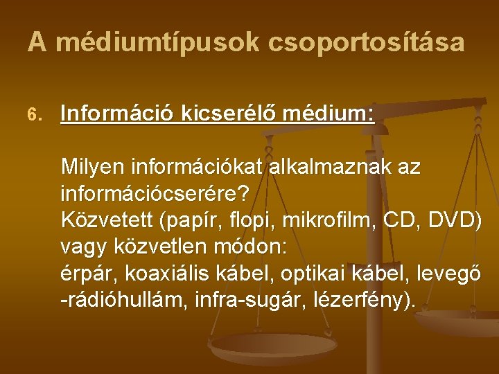 A médiumtípusok csoportosítása 6. Információ kicserélő médium: Milyen információkat alkalmaznak az információcserére? Közvetett (papír,