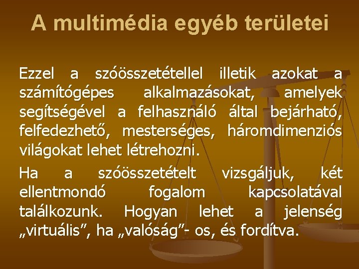A multimédia egyéb területei Ezzel a szóösszetétellel illetik azokat a számítógépes alkalmazásokat, amelyek segítségével
