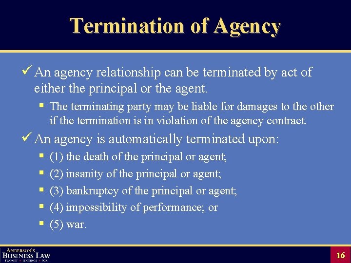 Termination of Agency ü An agency relationship can be terminated by act of either