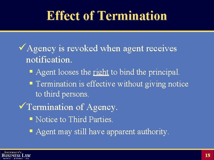 Effect of Termination üAgency is revoked when agent receives notification. § Agent looses the