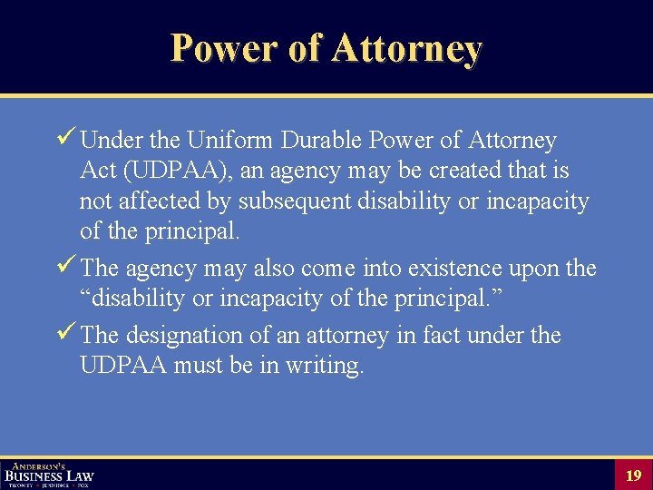 Power of Attorney ü Under the Uniform Durable Power of Attorney Act (UDPAA), an