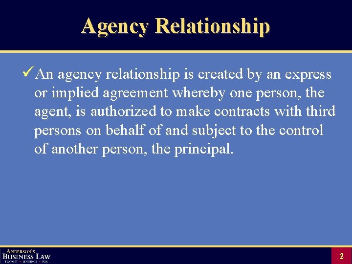 Agency Relationship üAn agency relationship is created by an express or implied agreement whereby