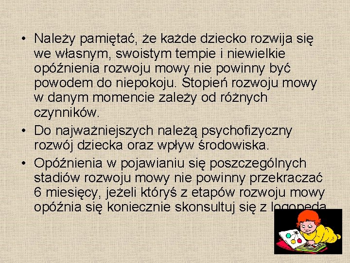  • Należy pamiętać, że każde dziecko rozwija się we własnym, swoistym tempie i