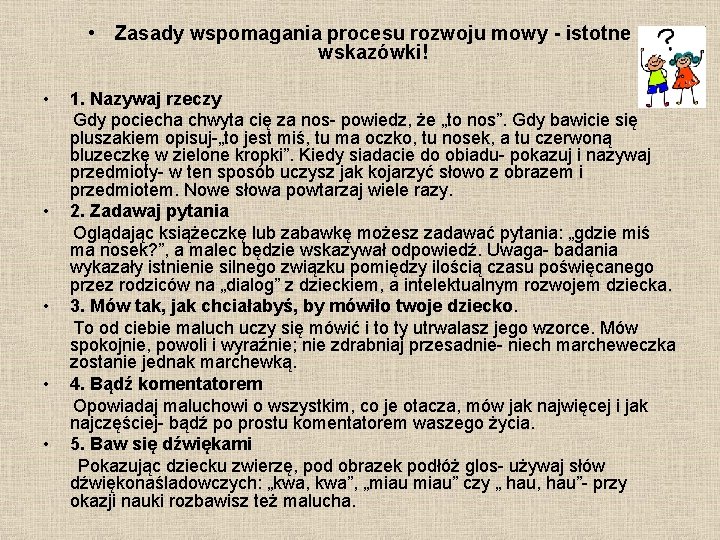  • Zasady wspomagania procesu rozwoju mowy - istotne wskazówki! • • • 1.