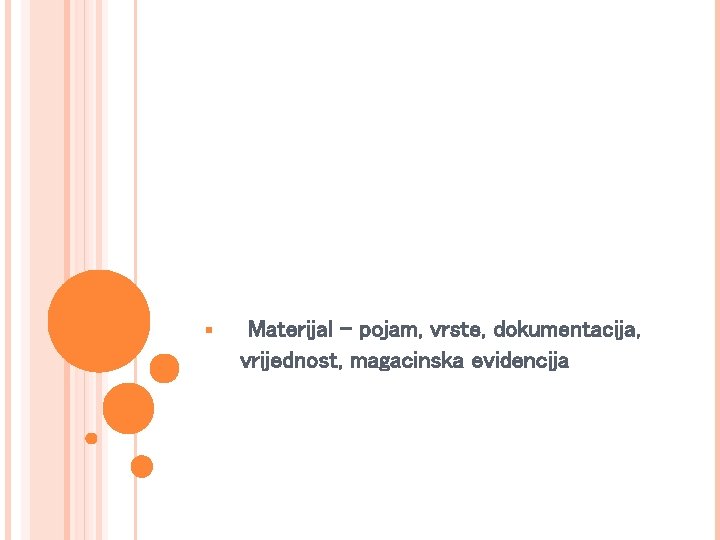 § Materijal - pojam, vrste, dokumentacija, vrijednost, magacinska evidencija 