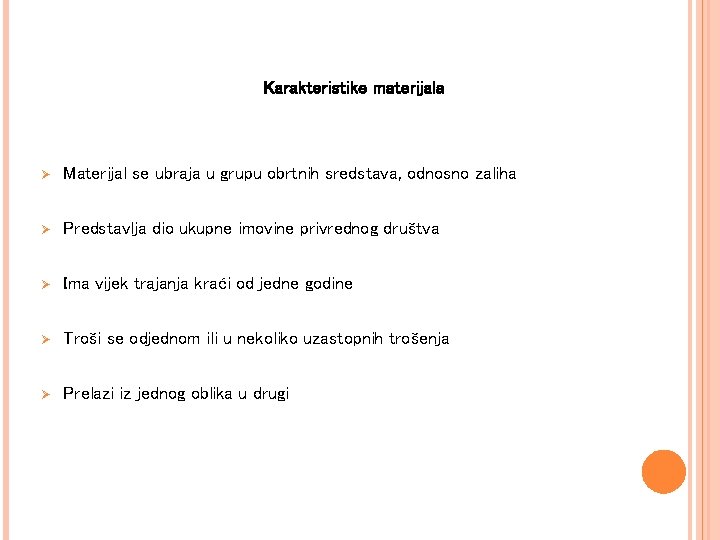 Karakteristike materijala Ø Materijal se ubraja u grupu obrtnih sredstava, odnosno zaliha Ø Predstavlja