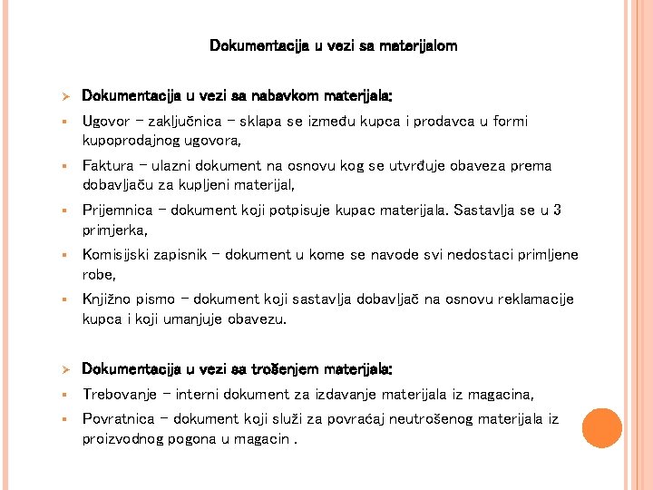 Dokumentacija u vezi sa materijalom Ø Dokumentacija u vezi sa nabavkom materijala: § Ugovor