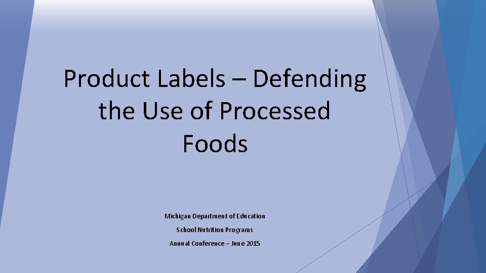 Product Labels – Defending the Use of Processed Foods Michigan Department of Education School