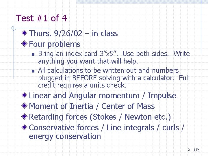 Test #1 of 4 Thurs. 9/26/02 – in class Four problems n n Bring
