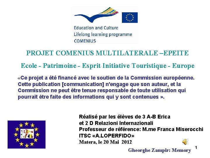 PROJET COMENIUS MULTILATERALE –EPEITE Ecole - Patrimoine - Esprit Initiative Touristique - Europe «Ce PROJET COMENIUS MULTILATERALE –EPEITE Ecole - Patrimoine - Esprit Initiative Touristique - Europe «Ce