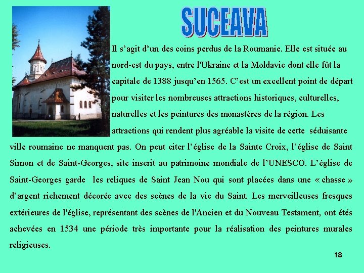 Il s’agit d’un des coins perdus de la Roumanie. Elle est située au nord-est Il s’agit d’un des coins perdus de la Roumanie. Elle est située au nord-est