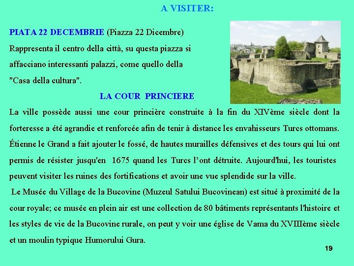 A VISITER: PIATA 22 DECEMBRIE (Piazza 22 Dicembre) Rappresenta il centro della città, su A VISITER: PIATA 22 DECEMBRIE (Piazza 22 Dicembre) Rappresenta il centro della città, su