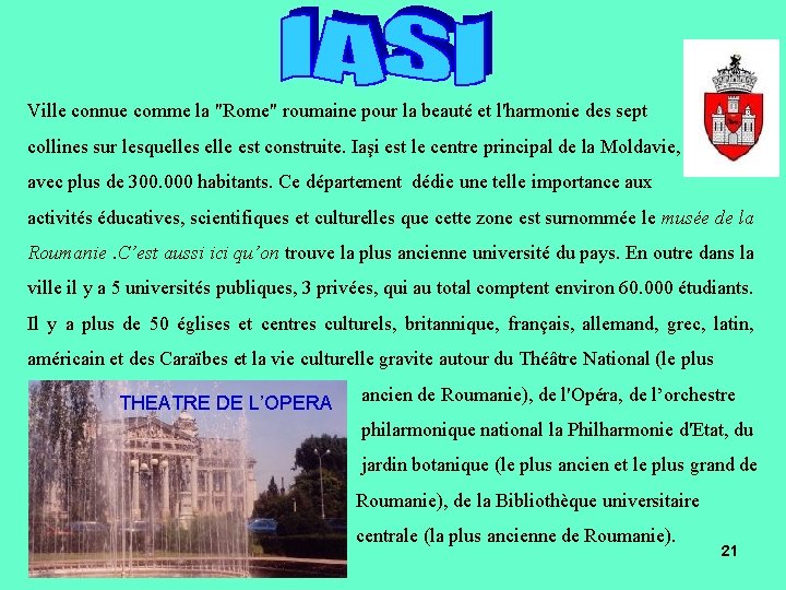 Ville connue comme la "Rome" roumaine pour la beauté et l'harmonie des sept collines Ville connue comme la "Rome" roumaine pour la beauté et l'harmonie des sept collines